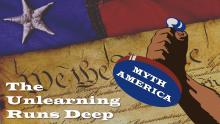 image of the U.S. constitution with the text "The unlearning runs deep" and "Myth America"